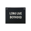 Long Live Boyhood Banner